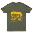 I Say We Nuke the Entire Site From Orbit T-Shirt