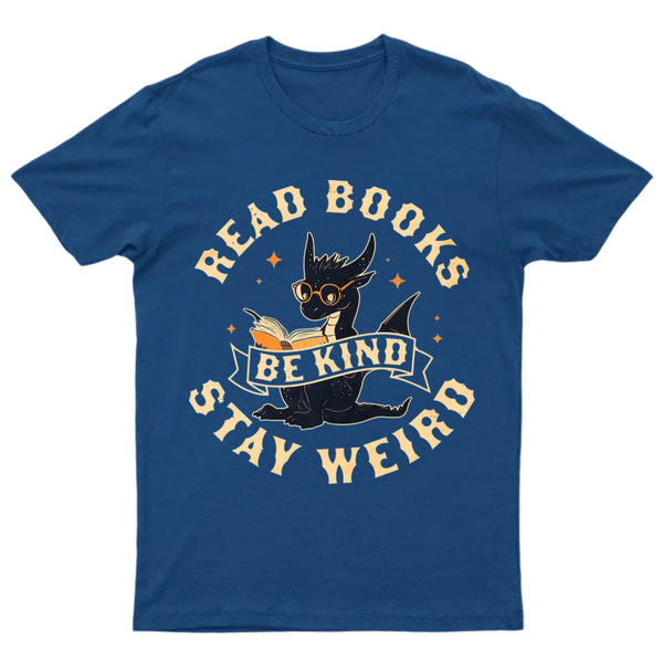 Read Books Be Kind Stay Weird T-Shirt