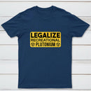 Legalize Recreational Plutonium T-Shirt