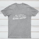 Yes I Really Do Need All These Board Games T-Shirt