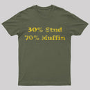 30 Stud 70 Muffin T-Shirt
