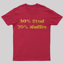 30 Stud 70 Muffin T-Shirt