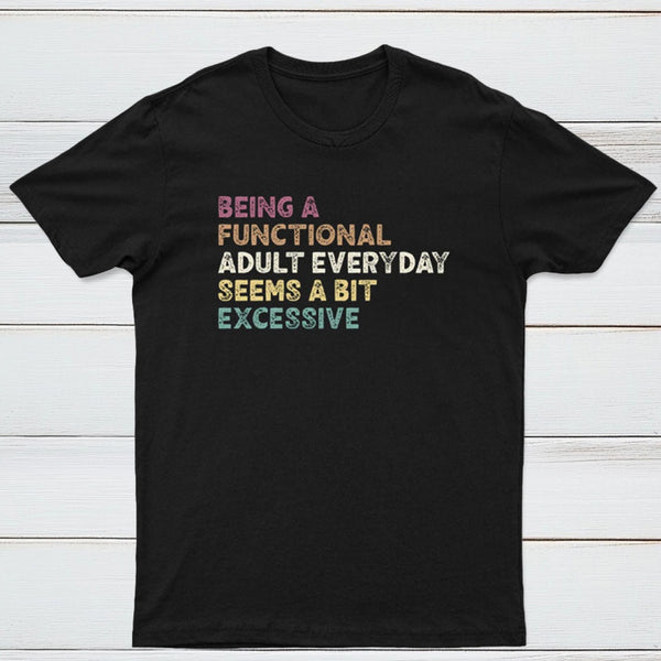 Being a Functional Adult T-Shirt