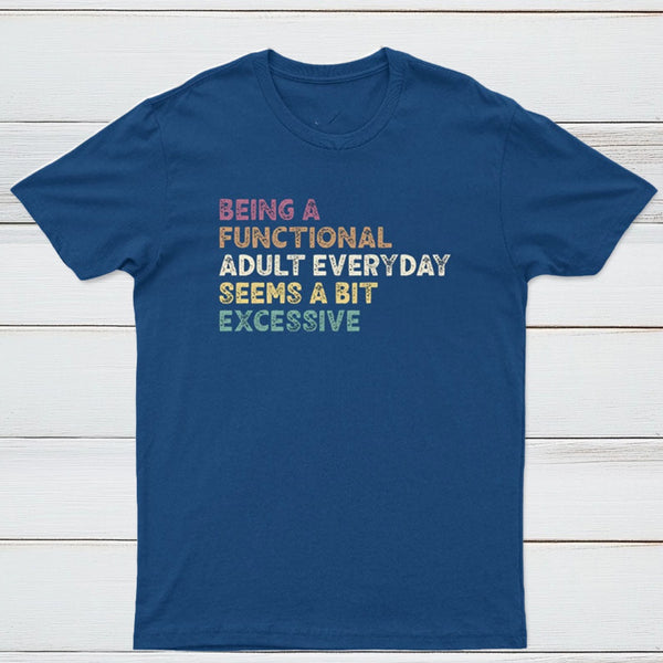 Being a Functional Adult T-Shirt
