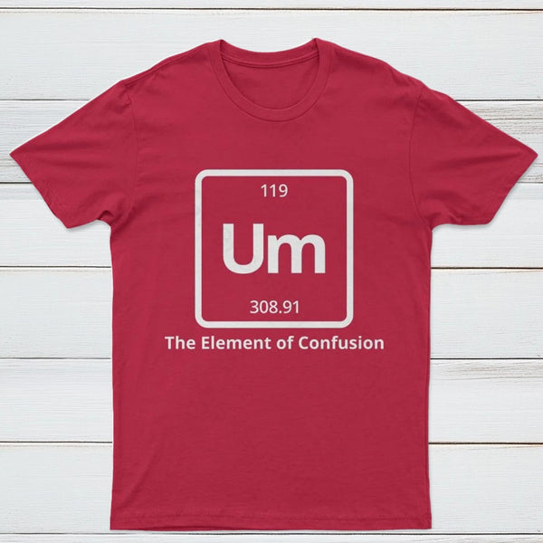 Um The Element of Confusion T-Shirt