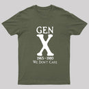 Gen X 1965-1980 We Don't Care Geek T-Shirt