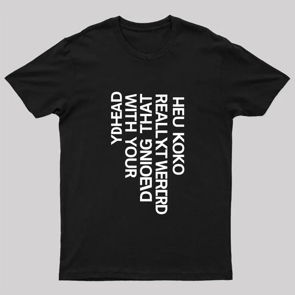 You Look Really Weird Geek T-Shirt