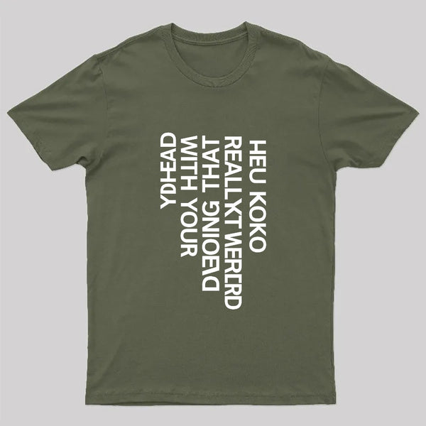 You Look Really Weird Geek T-Shirt
