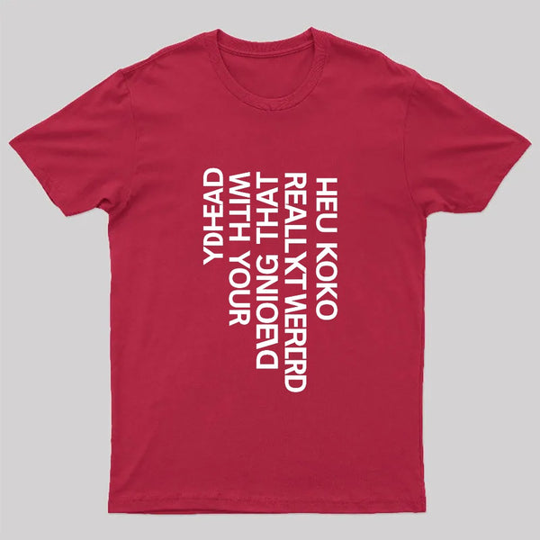 You Look Really Weird Geek T-Shirt