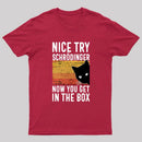 You Get Schrodinger's cat In The Box Nerd T-Shirt