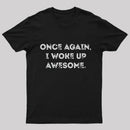 Once Again, I Woke Up Awesome Geek T-Shirt