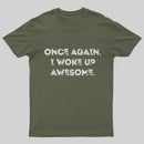Once Again, I Woke Up Awesome Geek T-Shirt