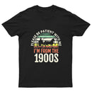 Please Be Patient With Me I'm From The 1900s T-Shirt
