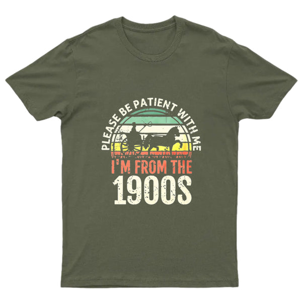 Please Be Patient With Me I'm From The 1900s T-Shirt