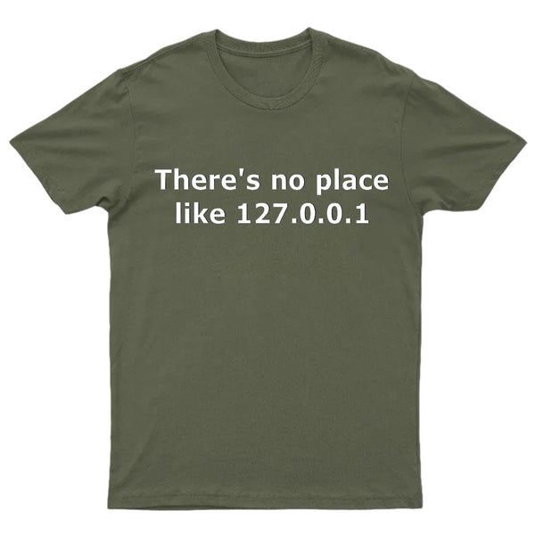 There is no place like 127.0.0.1 T-Shirt