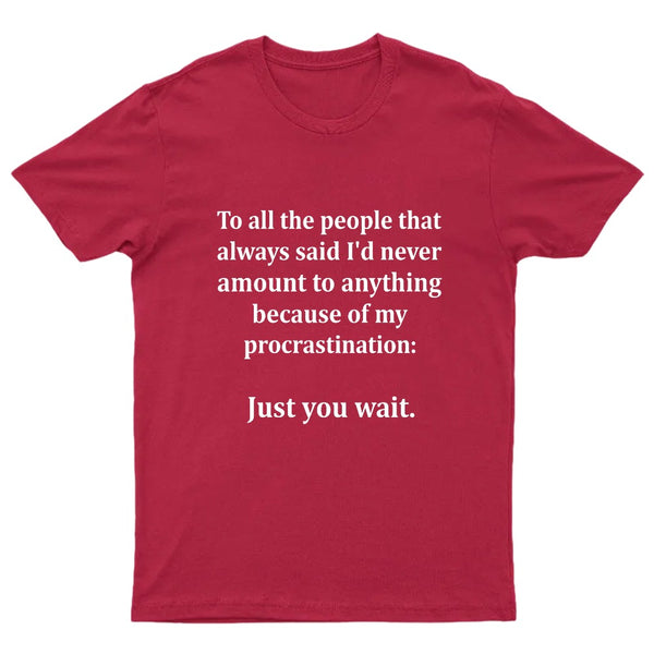 Procrastination Just Wait T-Shirt