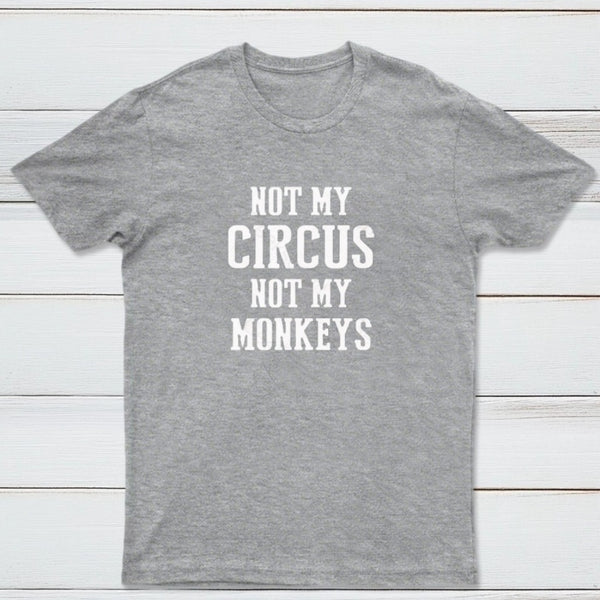 Not My Circus Not My Monkeys Nerd T-Shirt