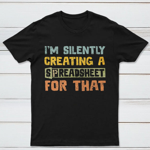 I'm Creating a Spreadsheet For That T-Shirt