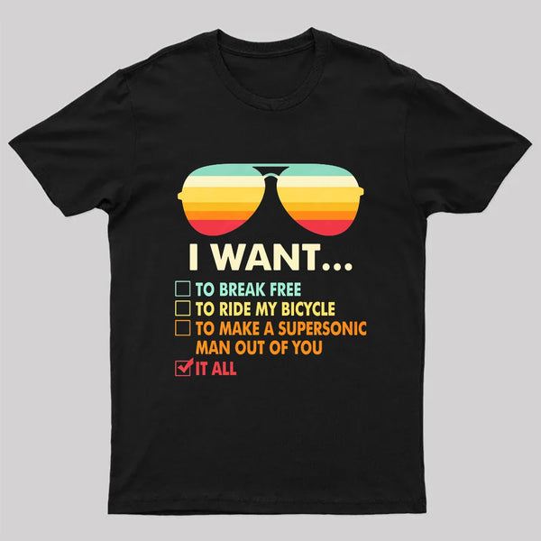 Funny Music lover Gift I Want It All T-Shirt