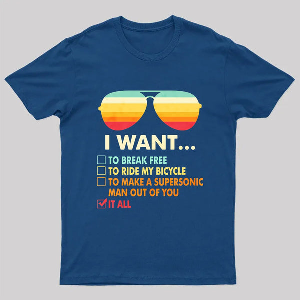Funny Music lover Gift I Want It All T-Shirt