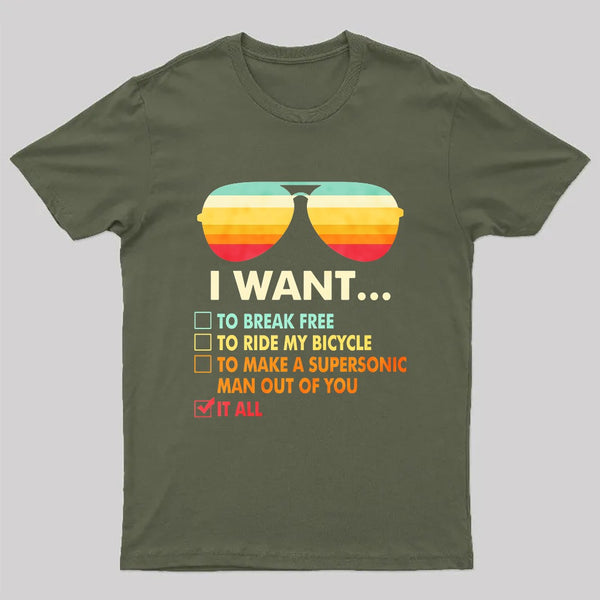 Funny Music lover Gift I Want It All T-Shirt