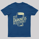 Hello Darkness Geek T-Shirt
