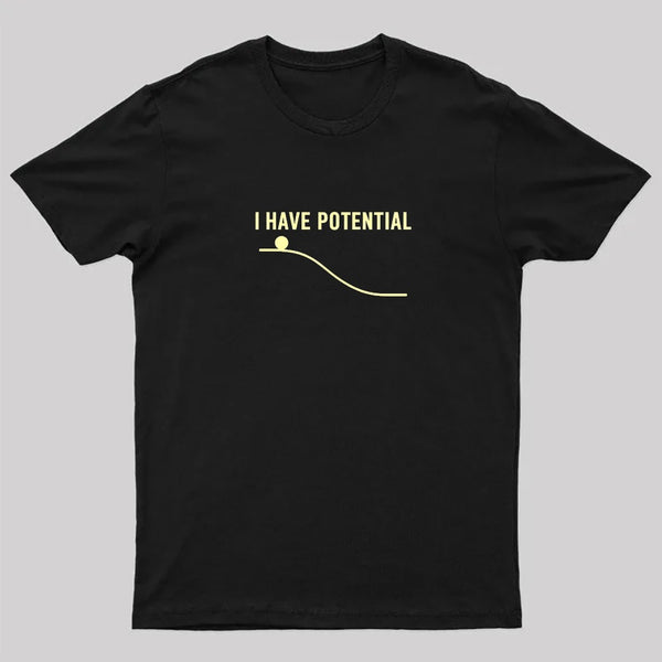 I Have Potential Energy Science Geek T-Shirt