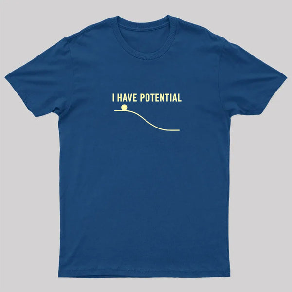 I Have Potential Energy Science Geek T-Shirt