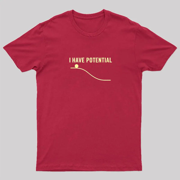 I Have Potential Energy Science Geek T-Shirt
