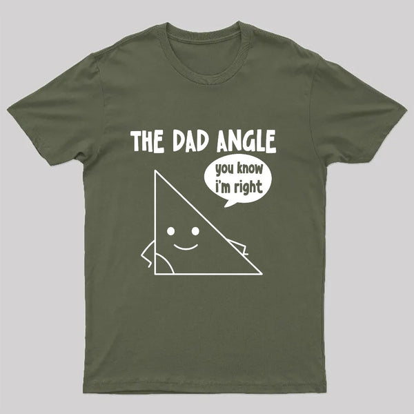The Dad Angle You Know I'm Right Nerd T-Shirt
