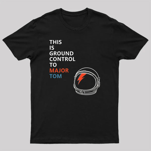 Space Oddity This is Ground Control to Major Tom T-Shirt
