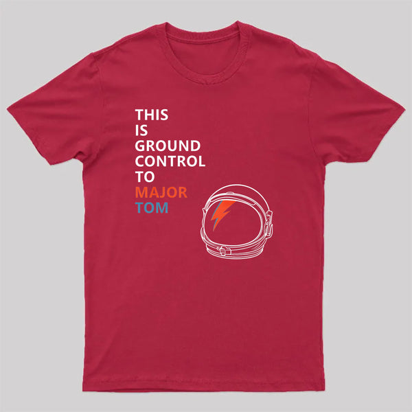 Space Oddity This is Ground Control to Major Tom T-Shirt