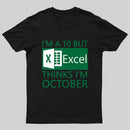 I'm a 10 but Excel thinks I'm October T-Shirt