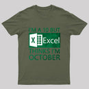 I'm a 10 but Excel thinks I'm October T-Shirt