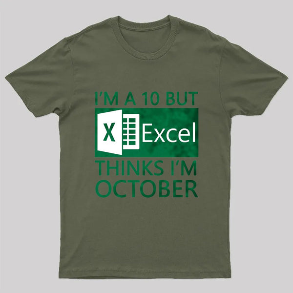I'm a 10 but Excel thinks I'm October T-Shirt