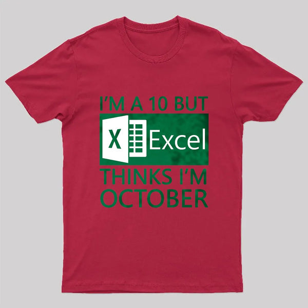 I'm a 10 but Excel thinks I'm October T-Shirt