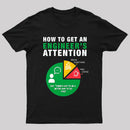 How To Get An Engineer's Attention T-Shirt