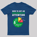 How To Get An Engineer's Attention T-Shirt