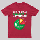 How To Get An Engineer's Attention T-Shirt