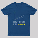 Forget Average Be An Outlier Funny Math Noirty Designs T-Shirt