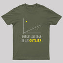 Forget Average Be An Outlier Funny Math Noirty Designs T-Shirt
