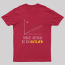 Forget Average Be An Outlier Funny Math Noirty Designs T-Shirt
