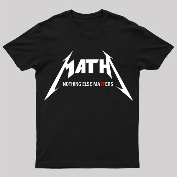 Math Nothing Else Matters T-shirt