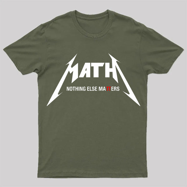 Math Nothing Else Matters T-shirt
