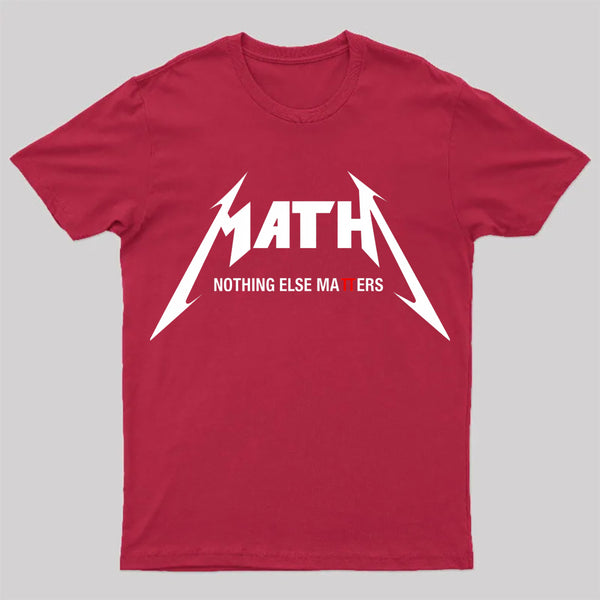 Math Nothing Else Matters T-shirt