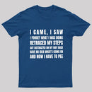 I Came, I Saw, I Have To Pee T-Shirt