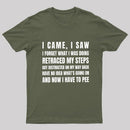 I Came, I Saw, I Have To Pee T-Shirt