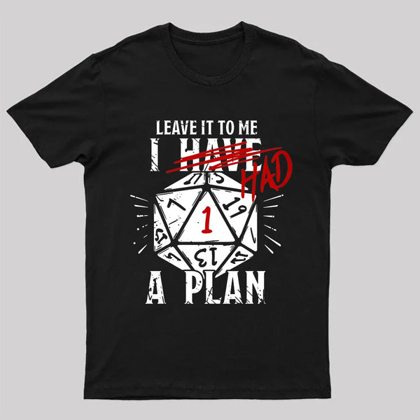 I Had A Plan T-Shirt