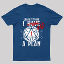 I Had A Plan T-Shirt