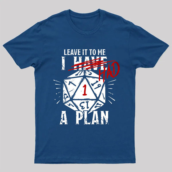 I Had A Plan T-Shirt